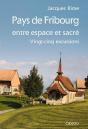 Pays De Fribourg, Entre Espace Et Sacré, 25 Excursions - Preview