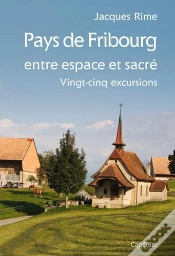 Capa do artigo Pays De Fribourg, Entre Espace Et Sacré, 25 Excursions