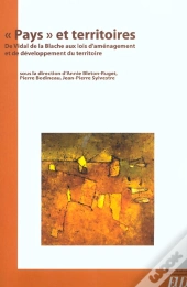 Pays Et Territoires ; De Vidal De La Blache Aux Lois D'Amenagement Et De Developpement Du Territoire