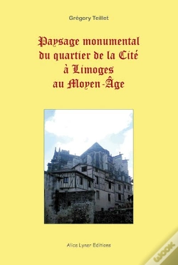 Capa do artigo Paysage Monumental Du Quartier De La Cite A Limoges Au Moyen-Age