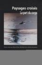 Paysages Croisés ; Le Part Du Corps - Preview
