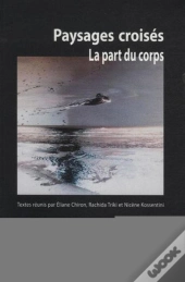 Paysages Croisés ; Le Part Du Corps