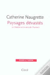 Paysages Devastes - Le Theatre Et Le Sens De L'Humain