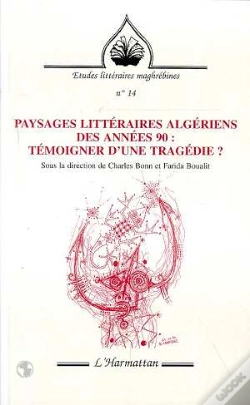 Capa do artigo Paysages Littéraires Algériens Des Années 90 ; Témoigner D'Une Tragédie ?