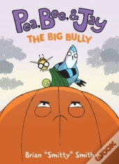 Pea, Bee, & Jay #6: The Big Bully