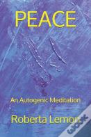Peace (An Autogenic Meditation)
