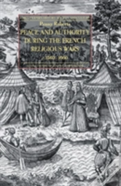 Capa do artigo Peace And Authority During The French Religious Wars C.1560-1600