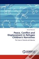 Peace, Conflict And Displacement In Refugee Children'S Narratives
