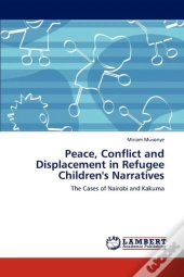 Peace, Conflict And Displacement In Refugee Children'S Narratives