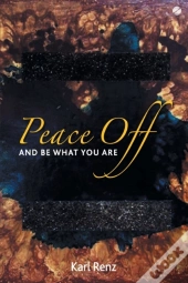 Peace Off: And Be What You Are