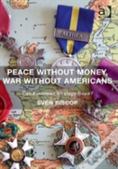 Peace Without Money, War Without Americans