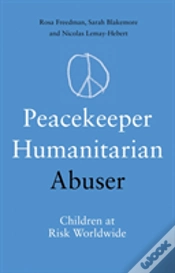 Capa do artigo Peacekeeper, Humanitarian, Abuser