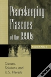 Peacekeeping Fiascoes Of The 1990s