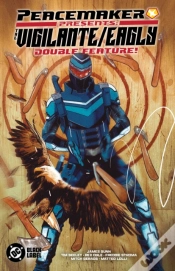 Capa do artigo Peacemaker Presents: The Vigilante/Eagly Double Feature!