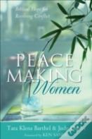 Peacemaking Women Â€“ Biblical Hope For Resolving Conflict