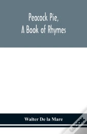 Peacock Pie, A Book Of Rhymes