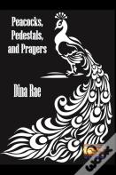 Peacocks, Pedestals, And Prayers