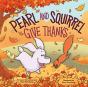 Pearl And Squirrel Give Thanks - Preview