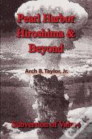 Pearl Harbor, Hiroshima And Beyond