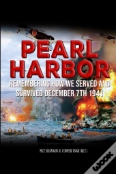 Pearl Harbor Remembering How We Served And Survived December 7th 1941