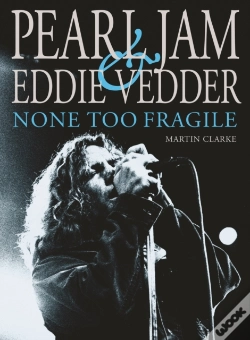 Capa do artigo Pearl Jam & Eddie Vedder: None Too Fragile
