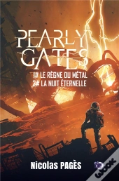 Pearly Gates Tome 1 Et Tome 2 :  Le Règne Du Métal Et La Nuit Éternelle