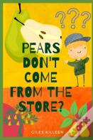 Pears Don'T Come From The Store?