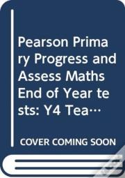 Pearson Primary Progress And Assess Maths End Of Year Tests: Y4 Teacher'S Guide