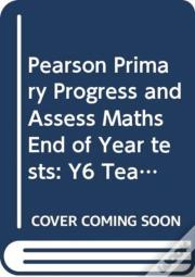 Pearson Primary Progress And Assess Maths End Of Year Tests: Y6 Teacher'S Guide