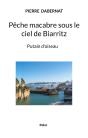 Peche Macabre Sous Le Ciel De Biarritz - Putain D Oiseau - Preview