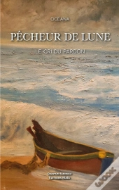 Pêcheur De Lune : Le Cri Du Pardon
