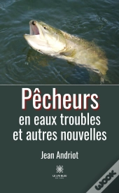 Pecheurs En Eaux Troubles Et Autres Nouvelles