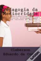 Pedagogia Da Mediocridade