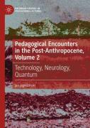 Pedagogical Encounters In The Post-Anthropocene, Volume 2