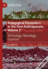 Pedagogical Encounters In The Post-Anthropocene, Volume 2