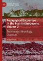 Pedagogical Encounters In The Post-Anthropocene, Volume 2 - Preview
