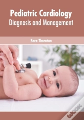 Pediatric Cardiology: Diagnosis And Mana