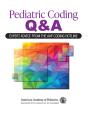 Pediatric Coding Q&A: Expert Advice From The Aap Coding Hotline - Preview