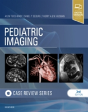 Pediatric Imaging: Case Review Series - Preview
