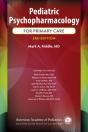 Pediatric Psychopharmacology For Primary Care - Preview