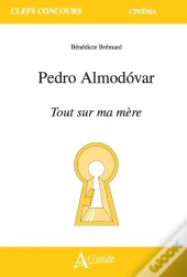 Pedro Almodovar : Tout Sur Ma Mère