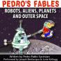 Pedro'S Fables: Robots, Aliens, Planets, And Outer Space - Preview