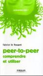 Peer-To-Peer ; Comprendre Et Utiliser - Preview