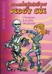 Peggy Sue L Homme A La Tete De Plomb