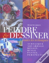 Peindre & Dessiner ; Toutes Les Techniques