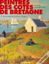 Peintres Des Côtes De Bretagne - Tome 05 : De La Rade De Lorient À Nantes