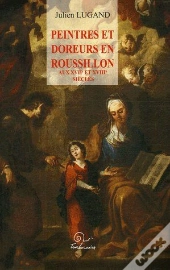 Peintres Et Doreurs En Roussillon Aux Xviie Et Xviiie Siècles