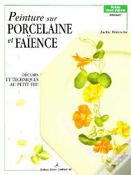 Peinture Sur Porcelaine Et Faïence T.1 ; Décors Et Techniques Au Petit Feu