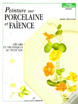 Capa do artigo Peinture Sur Porcelaine Et Faïence T.1 ; Décors Et Techniques Au Petit Feu