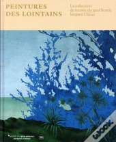 Peintures Des Lointains ; La Collection Du Musée Du Quai Branly Jacques Chirac